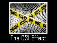 The CSI Effect: Is Television Affecting the American Legal System?